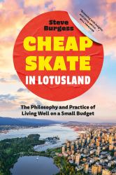 Cheapskate in Lotusland : Living Well on a Small Budget