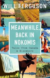 Meanwhile, Back in Nokomis : Tales from Canada and Elsewhere