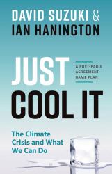 Just Cool It! : The Climate Crisis and What We Can Do - a Post-Paris Agreement Game Plan