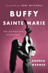 Buffy Sainte-Marie : The Authorized Biography