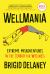 Wellmania : Extreme Misadventures in the Search for Wellness