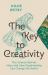 The Key to Creativity : The Science Behind Ideas and How Daydreaming Can Change the World