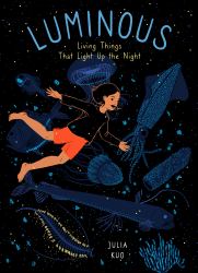 Luminous : Living Things That Light up the Night
