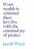 If Our Wealth Is Criminal Then Let's Live with the Criminal Joy of Pirates