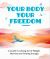 Your Body, Your Freedom: a Guide to Letting Go of Weight Worries and Finding Enough Your Body, Your Freedom: a Guide to Letting Go of Weight Worries and Finding Enough