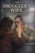 The Smuggler's Wife : The Untold Story Behind Smuggler
