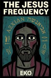 The Jesus Frequency : The Hidden Teachings of Jesus