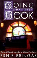 Going by the Book : Past and Present Tragedies of Biblical Authority