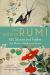 The Book of Rumi : 105 Stories and Fables That Illumine, Delight, and Inform