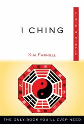I Ching Plain and Simple : The Only Book You'll Ever Need