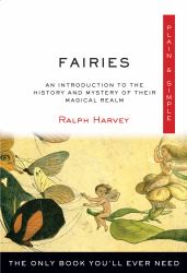 Fairies Plain and Simple : The Only Book You'll Ever Need