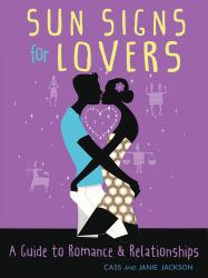 Sun Signs for Lovers : A Guide to Romance and Relationships