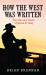How the West Was Written : The Life and Times of James H. Gray