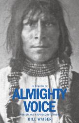 In Search of Almighty Voice : Resistance and Reconciliation