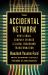 The Accidental Network : How a Small Company Sparked a Global Broadband Transformation The Accidental Network : How a Small Company Sparked a Global Broadband Transformation