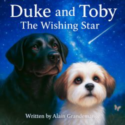 Duke and Toby and the Wishing Star : A Heartfelt Children's Book about Wishes, Family, and the Magic of Being Loved