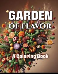 Garden of Flavor: a Coloring Book