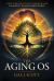 The Aging OS : Structure for Vitality, Freedom, and Longevity in an Editable World