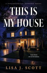 This Is My House : A Psychological Suspense Novel