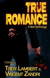 True Romance : A Noir Anthology