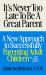It's Never Too Late to Be a Great Parent : A New Approach to Successfully Parenting Adult Children