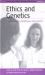 Ethics and Genetics : A Workbook for Practitioners and Students Ethics and Genetics : A Workbook for Practitioners and Students