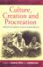 Culture, Creation, and Procreation : Concepts of Kinship in South Asian Practice