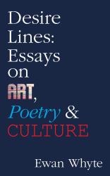 Desire Lines : Essays on Art, Poetry and Culture