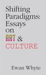 Shifting Paradigms : Essays on Art and Culture
