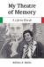 My Theatre of Memory : A Life in Words