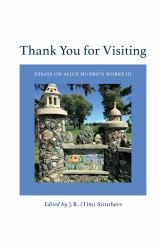 Thank You for Visiting : Essays on Alice Munro's Works III