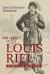 The Legacy of Louis Riel : The Leader of the Métis People