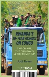 Rwanda's 30-Year Assault on Congo : The Crimes, the Criminals and the Cover-Up