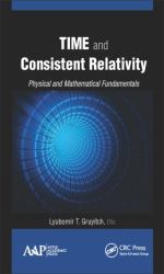 Time and Consistent Relativity : Physical and Mathematical Fundamentals