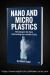 Nano and Micro Plastics : The Dangers We Face, Confronting the Invisible Crisis