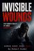 Invisible Wounds - The Hidden Reality of Abuse Against Men : Recognizing Emotional Abuse, Coercive Control, Manipulation, False Accusations, Financial Abuse, Parental Alienation, Sexual Abuse, and Domestic Violence Against Men