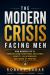 THE MODERN CRISIS FACING MEN : How Modern Life Is Breaking Men's Emotional Resilience, Identity, Relationships, and Sense of Purpose