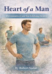 Heart of a Man : Preventative Care for Lifelong Health