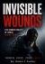 Invisible Wounds - the Hidden Reality of Abuse Against Men : Recognizing Emotional Abuse, Coercive Control, Manipulation, False Accusations, Financial Abuse, Parental Alienation, Sexual Abuse, and Domestic Violence Against Men