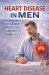 Heart Disease in Men : Understanding, Preventing, and Surviving the World's Leading Killer