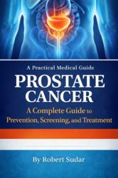 Prostate Cancer : Understanding, Managing, and Preventing a Common Health Challenge