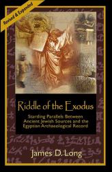 Riddle of the Exodus : Startling Parallels Between Ancient Jewish Sources and the Egyptian Archaeological Record