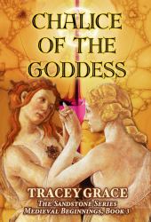 Chalice of the Goddess : The Sandstone Series Medieval Beginnings Book 4