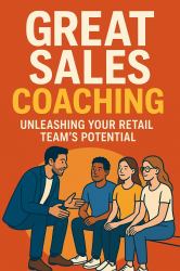 GREAT Sales Coaching : Unleashing Your Retail Team's Potential
