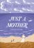 Just a Mother Just a Mother