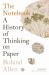 The Notebook : A History of Thinking on Paper