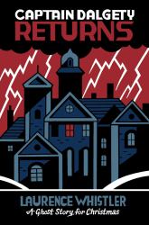 Captain Dalgety Returns : A Ghost Story for Christmas