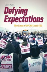 Defying Expectations : The Case of UFCW Local 401