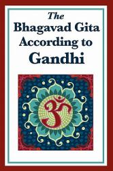 The Bhagavad Gita According to Gandhi
