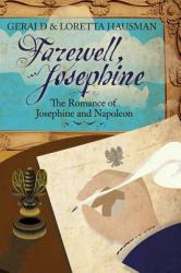 Farewell, Josephine : The Romance of Josephine and Napoleon
